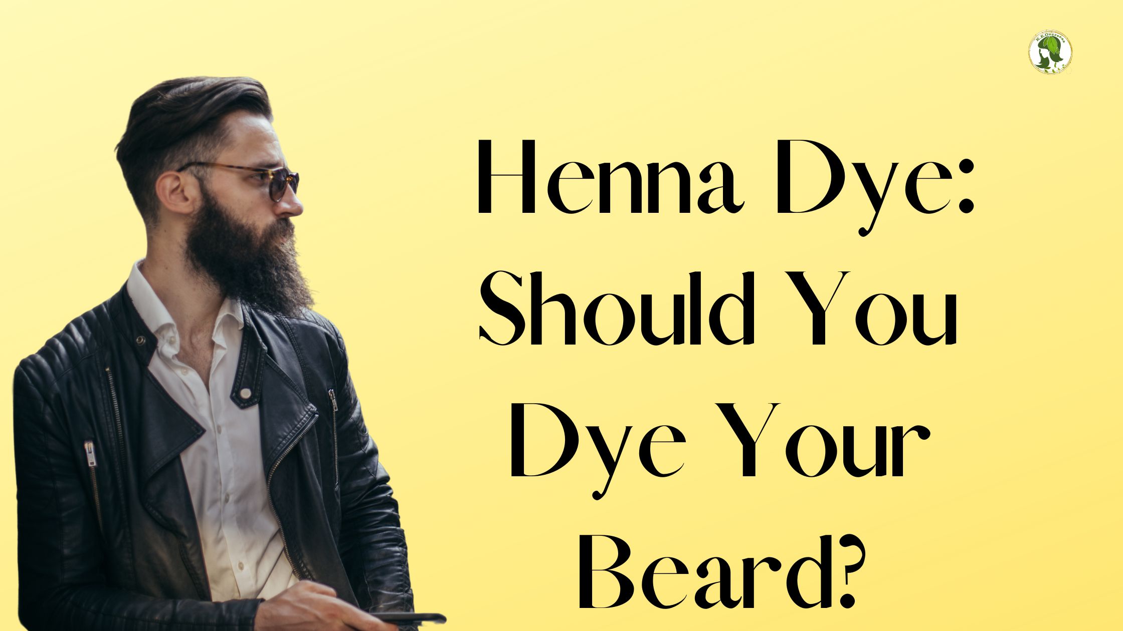 Henna Dye Should You Dye Your Beard