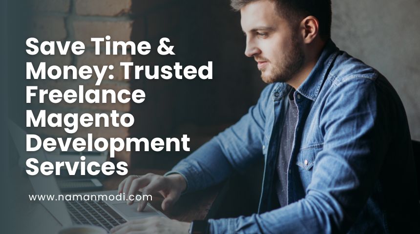 Save Time & Money: Trusted Freelance Magento Development Services