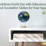 Celebrate Earth Day with Educational and Decorative Globes for Your Space