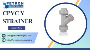 Top CPVC Y Strainer Manufacturer – Petron Thermoplast